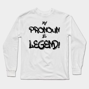 My Pronoun Is Legend (Dark Text) Long Sleeve T-Shirt